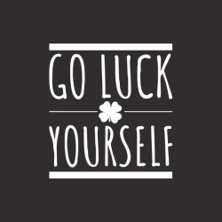 T-shirt Go luck yourself
