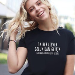 T-shirt ik heb liever geluk dan gelijk
